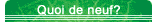 Quoi de neuf ?